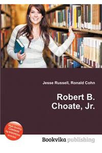 Robert B. Choate, Jr.