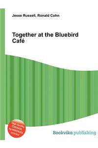 Together at the Bluebird Cafe