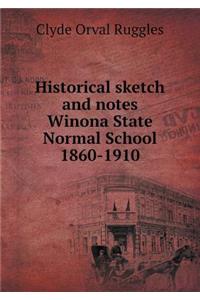 Historical Sketch and Notes Winona State Normal School 1860-1910