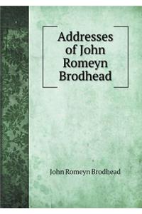 Addresses of John Romeyn Brodhead