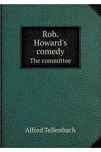 Rob. Howard's Comedy the Committee