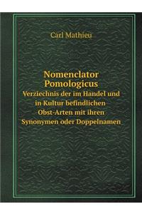 Nomenclator Pomologicus Verziechnis der im Handel und in Kultur befindlichen Obst-Arten mit ihren Synonymen oder Doppelnamen