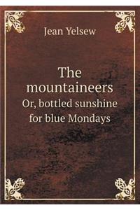 The Mountaineers Or, Bottled Sunshine for Blue Mondays