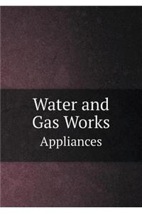 Water and Gas Works Appliances