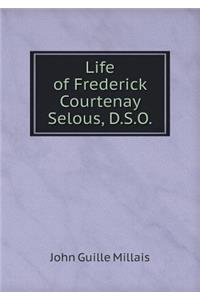 Life of Frederick Courtenay Selous, D.S.O