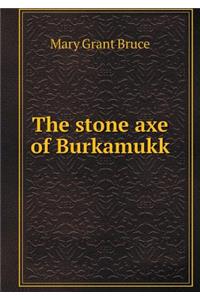 The Stone Axe of Burkamukk