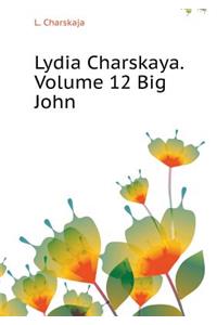 Lydia Charskaya. Volume 12 Big John