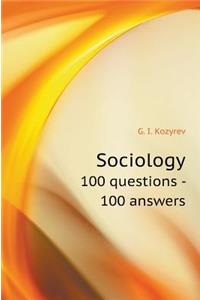 Sociology. 100 Questions - 100 Answers