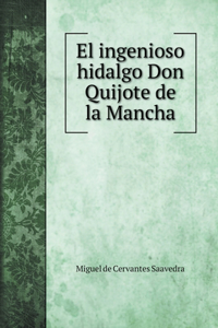 El ingenioso hidalgo Don Quijote de la Mancha