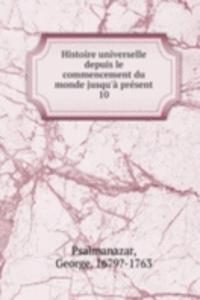 Histoire universelle depuis le commencement du monde jusqu'a present