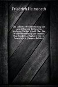 Die Indirecte Ueberlieferung Des Aeschylischen Textes, Ein Nachtrag Zu Der Schrift Uber Die Wiederherstellung Der Dramen Des Aeschylus, Zugleich Ein . in Deutschland (German Edition)