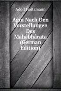 Agni Nach Den Vorstellungen Des Mahabharata (German Edition)