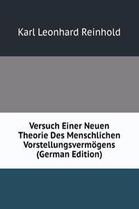 Versuch Einer Neuen Theorie Des Menschlichen Vorstellungsvermogens (German Edition)