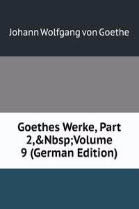 Goethes Werke, Part 2,&Nbsp;Volume 9 (German Edition)