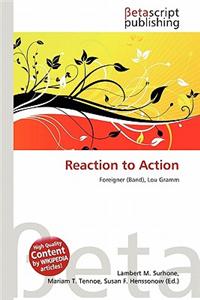 Reaction to Action