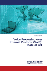 Voice Processing over Internet Protocol (VoIP)