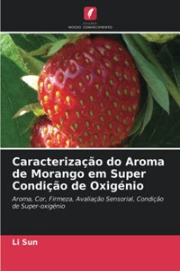Caracterização do Aroma de Morango em Super Condição de Oxigénio