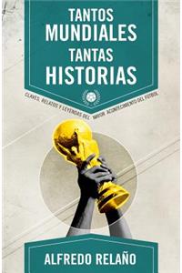 Tantos Mundiales, Tantas Historias
