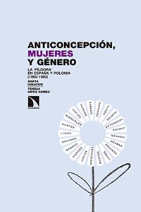 Anticoncepcion, mujeres y genero: La â€˜pildoraâ€™ en Espana y Polonia (1960-1980)