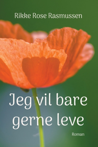 Jeg vil bare gerne leve