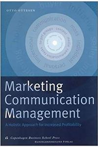 Marketing Communication Management: A Holistic Approach for Increased Profitability