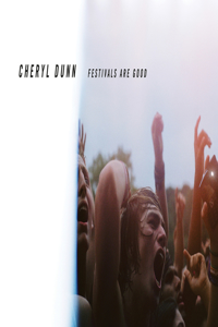 Cheryl Dunn: Festivals Are Good