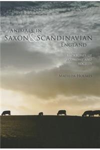 Animals in Saxon and Scandinavian England: Backbones of Economy and Society