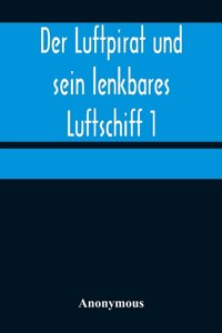 Luftpirat und sein lenkbares Luftschiff 1