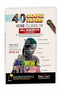 Educart 40 ICSE Sample Papers Class 10 - All Subjects Physics â€“ Chemistry â€“ Maths â€“ Biology â€“ English Language & Literature â€“ History & Geography for 2023-24 (for March 2024 Exam)
