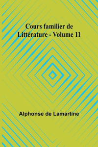 Cours familier de Littérature - Volume 11