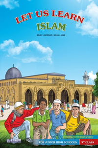 Let us Learn Islam (Belief, Worship, Sirah, Adab - According to the Shafii School) [9th Class]