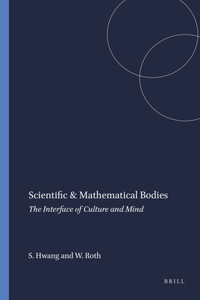Scientific & Mathematical Bodies: The Interface of Culture and Mind