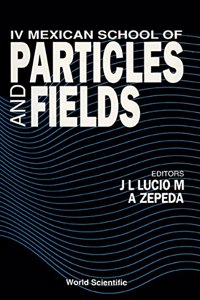 IV Mexican School of Particles