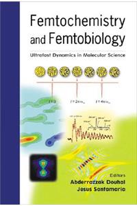 Femtochemistry and Femtobiology: Ultrafast Dynamics in Molecular Science