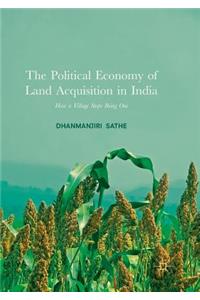 Political Economy of Land Acquisition in India