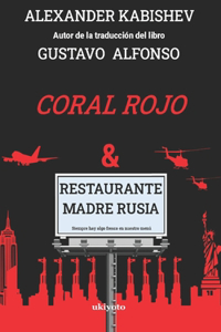 El Coral Rojo & El Restaurante Madre Rusia