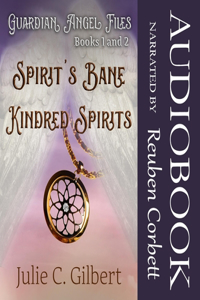 Guardian Angel Files Books 1 and 2 Spirit's Bane and Kindred Spirits