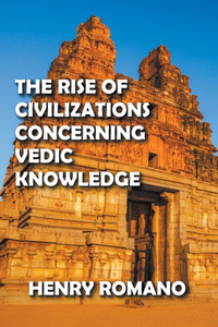 Rise of Civilizations Concerning Vedic Knowledge