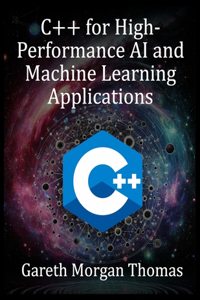 C++ for High-Performance AI and Machine Learning Applications