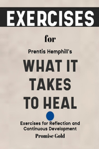Exercise Book for Prentis Hemphill's What It Takes To Heal