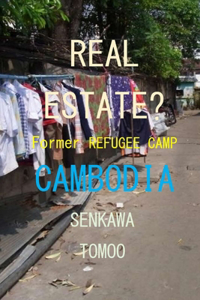 Real Estate? Refugee Camp Cambodia