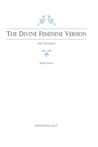 Divine Feminine Version of the New Testament, Third Edition