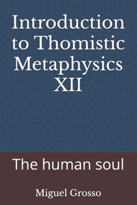 Introduction to Thomistic Metaphysics XII