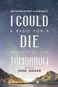 I Could Die Tomorrow