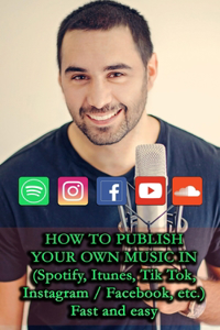 HOW TO PUBLISH YOUR OWN MUSIC IN (Spotify, Itunes, Tik Tok, Instagram / Facebook, etc.)