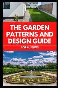 The Garden Patterns And Design Guide