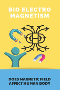 Bio Electro Magnetism