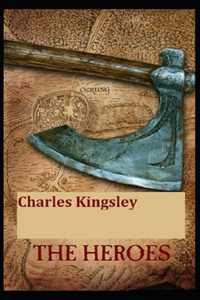 The Heroes by Charles Kingsley( illustrated edition)
