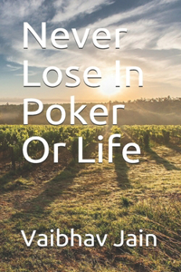 Never Lose In Poker Or Life