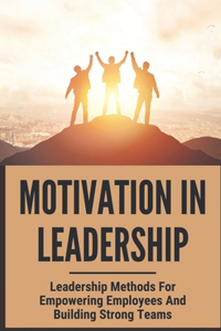 Motivation In Leadership